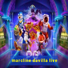 marcline davilla live